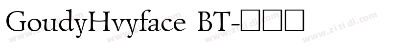 GoudyHvyface BT字体转换 GoudyHvyface BT字体转换